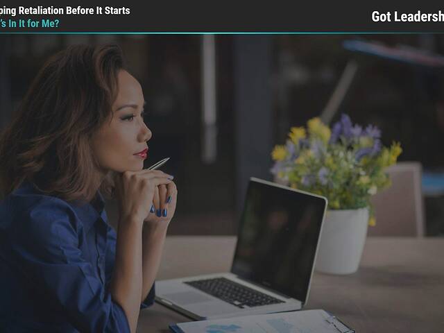 Got Leadership?™ Stopping Retaliation Before It Starts